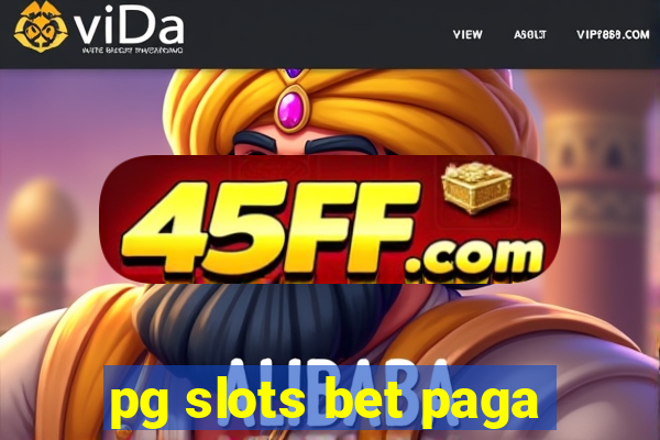 pg slots bet paga
